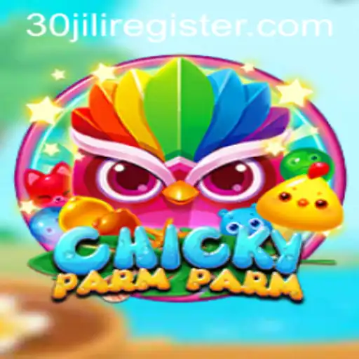 ChickyParmParm: A Journey into a Unique Gaming World with a Twist of 30jili